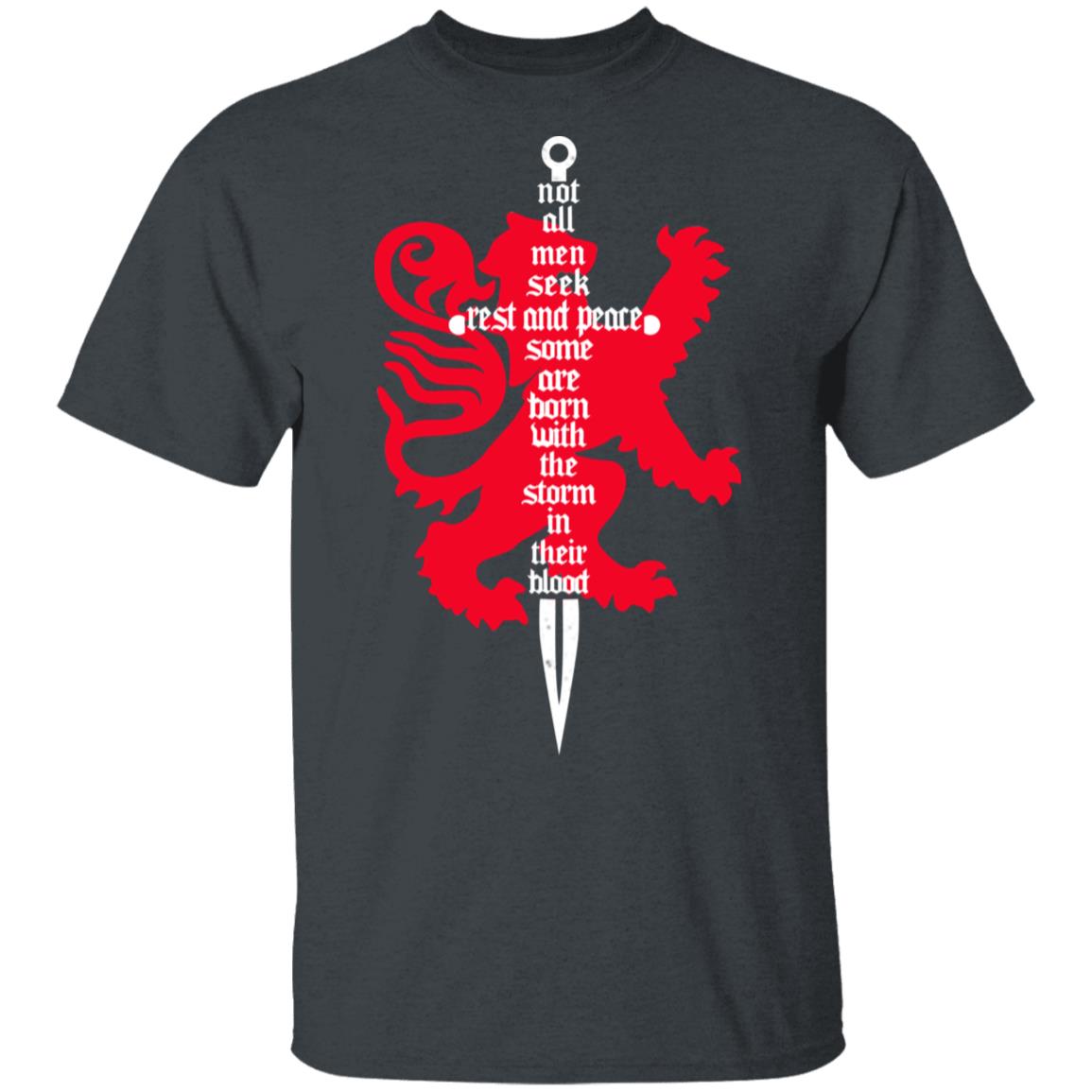 Not All Men Seek Rest And Peace Some Are Born With The Storm In Their Blood Shirt, Hoodie, Tank