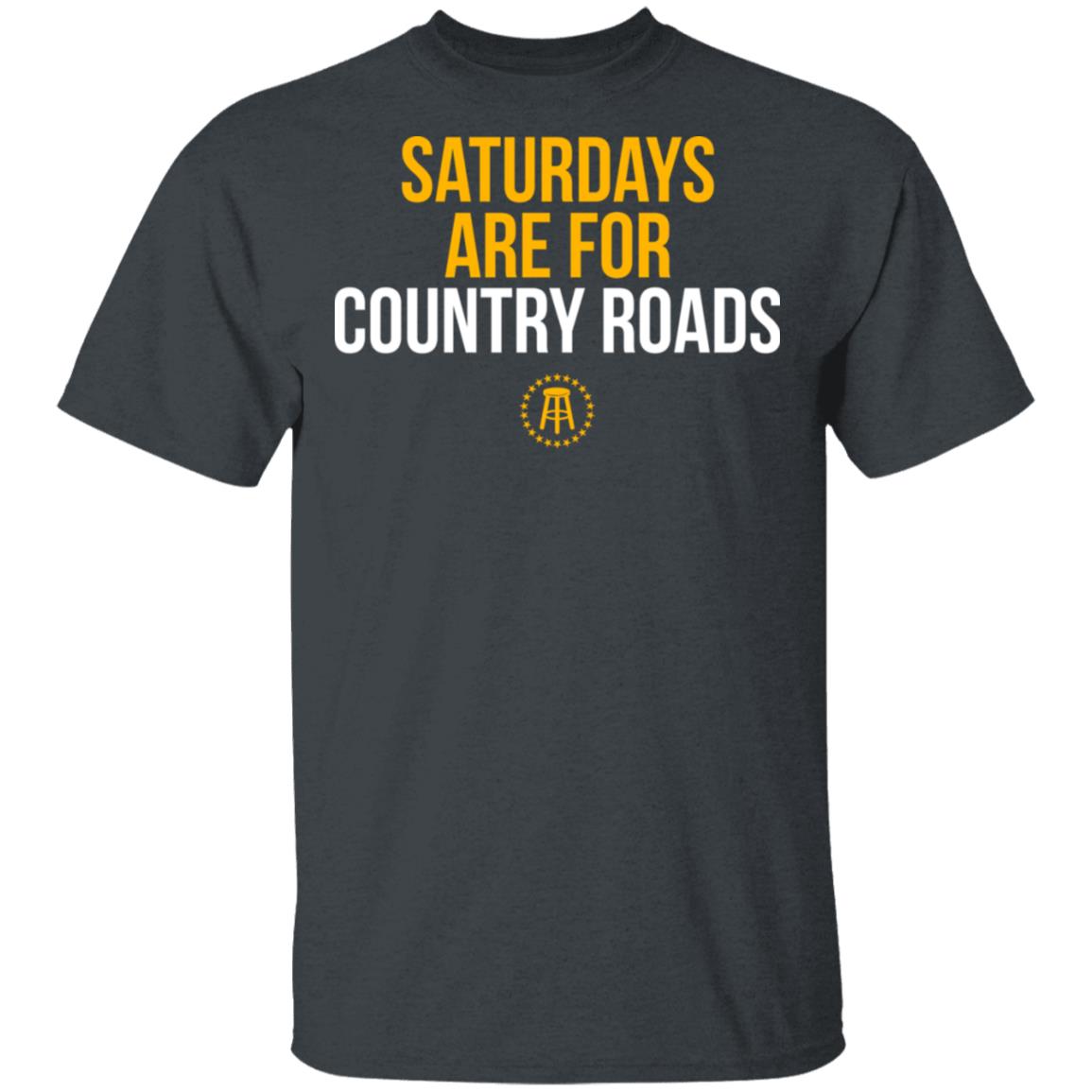 Saturdays Are For Country Roads Shirt, Hoodie, Tank