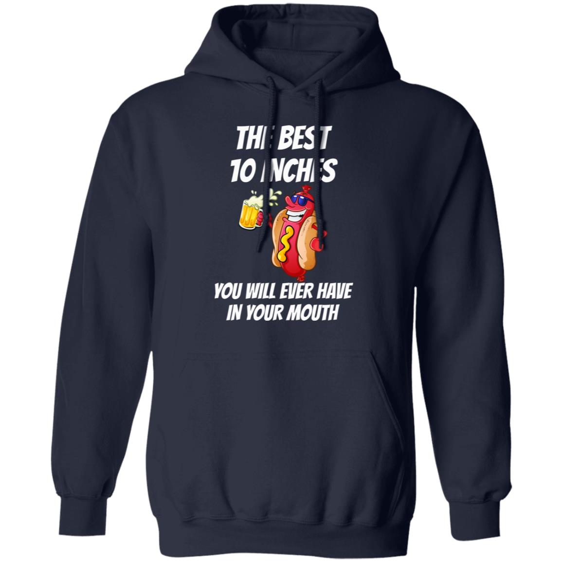 The Best 10 Inches You Will Ever Have In Your Mouth Shirt, Hoodie, Tank