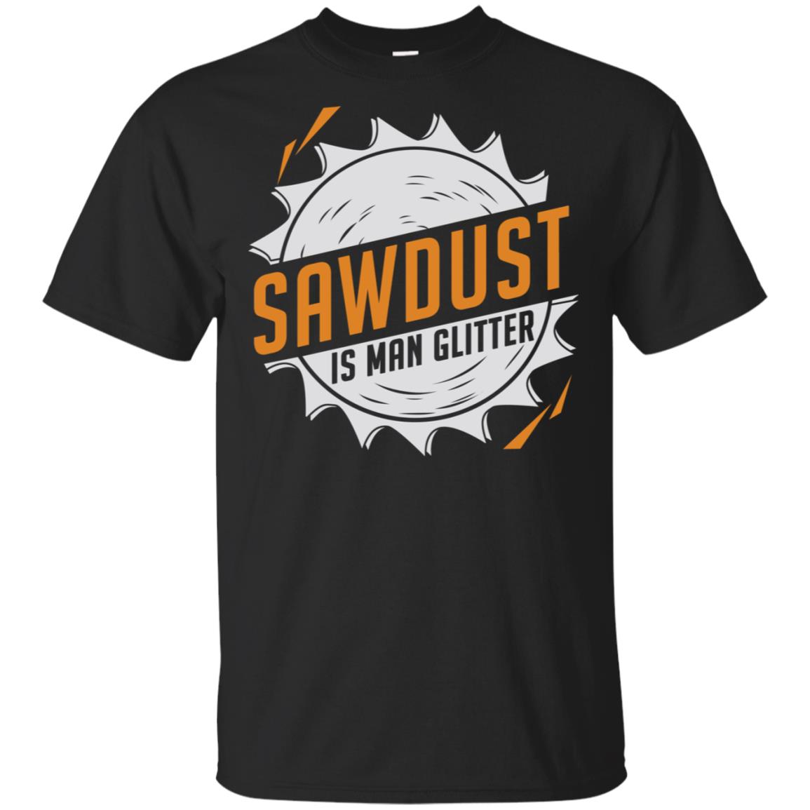 Sawdust Is Man Glitter T-Shirts, Hoodie, Tank