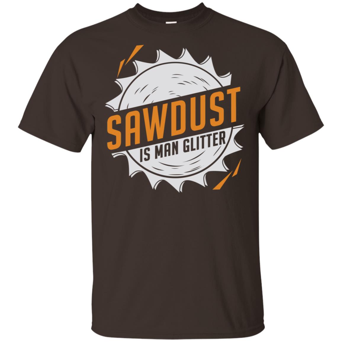 Sawdust Is Man Glitter T-Shirts, Hoodie, Tank