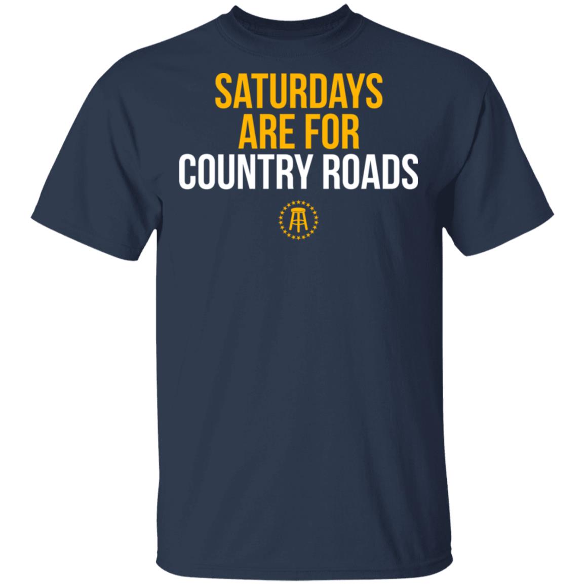 Saturdays Are For Country Roads Shirt, Hoodie, Tank