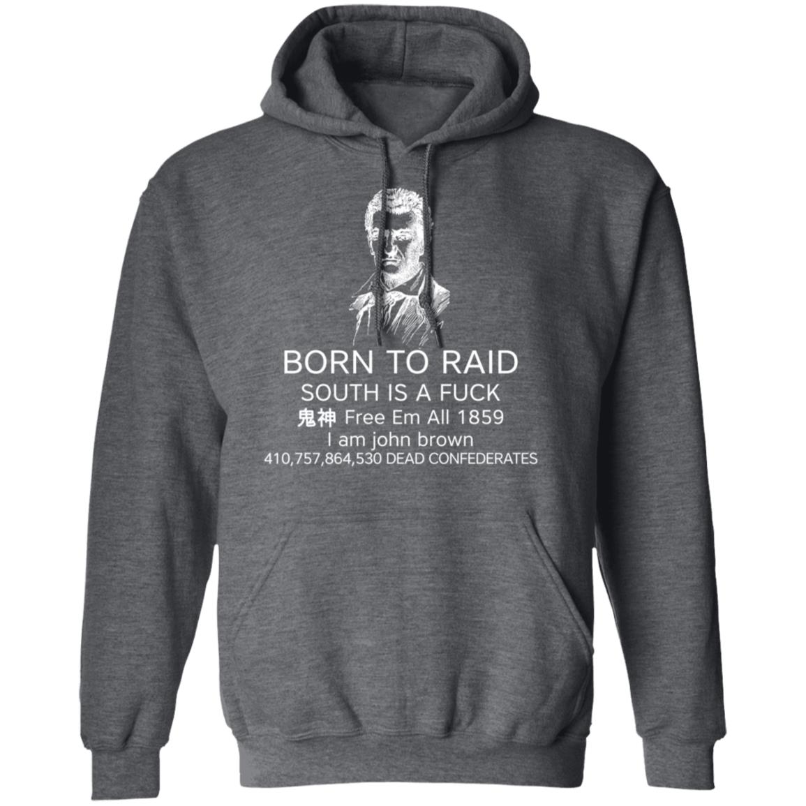 Born To Raid South Is A Fuck Free Em All 1859 Shirt, Hoodie, Tank