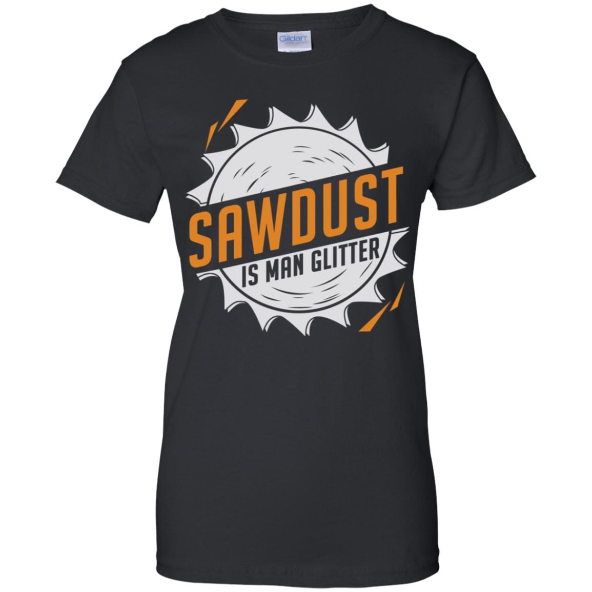 Sawdust Is Man Glitter T-Shirts, Hoodie, Tank