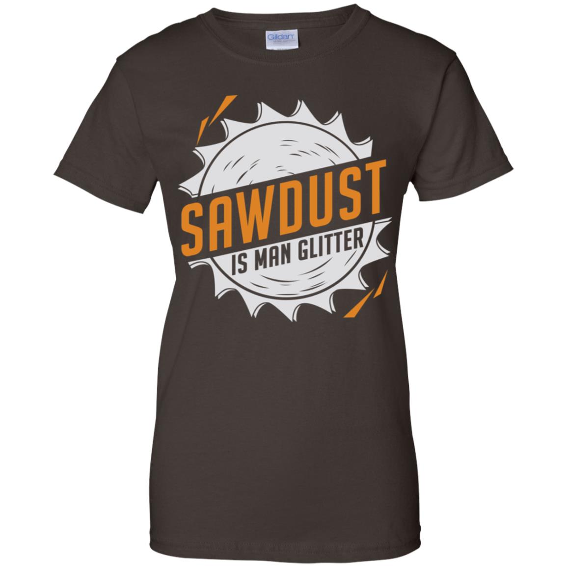 Sawdust Is Man Glitter T-Shirts, Hoodie, Tank