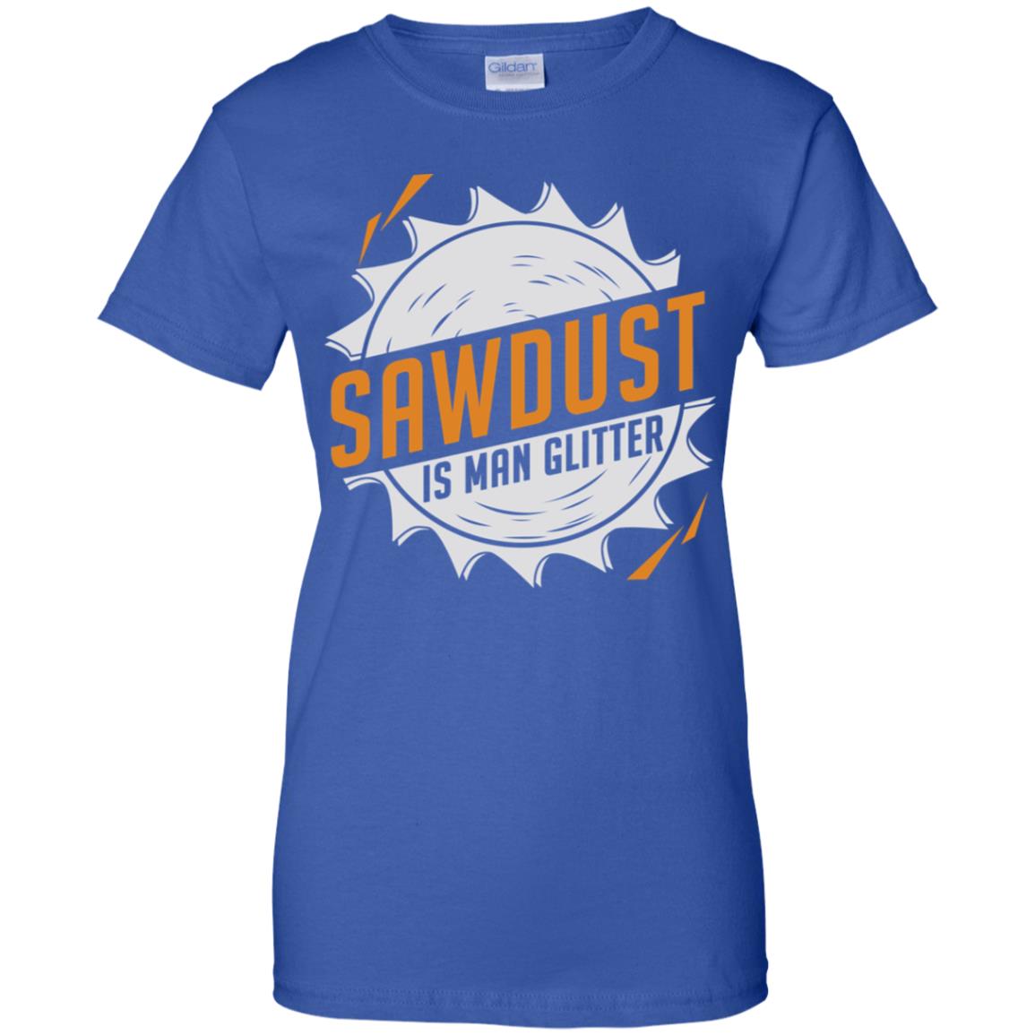 Sawdust Is Man Glitter T-Shirts, Hoodie, Tank
