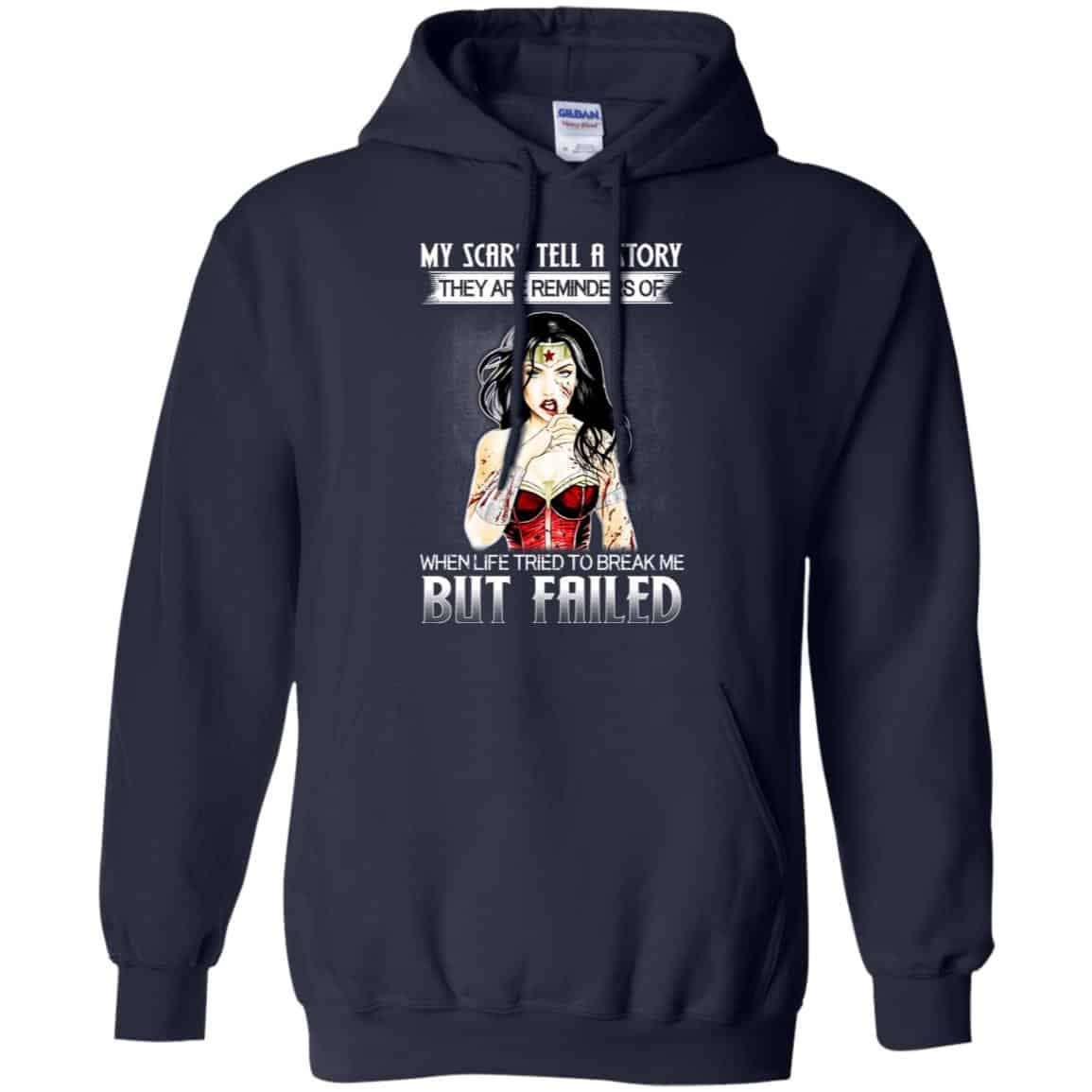 My Scars Tell A Story They Are Reminders Of When Life Tried To Break Me But Failed Shirt, Hoodie, Tank