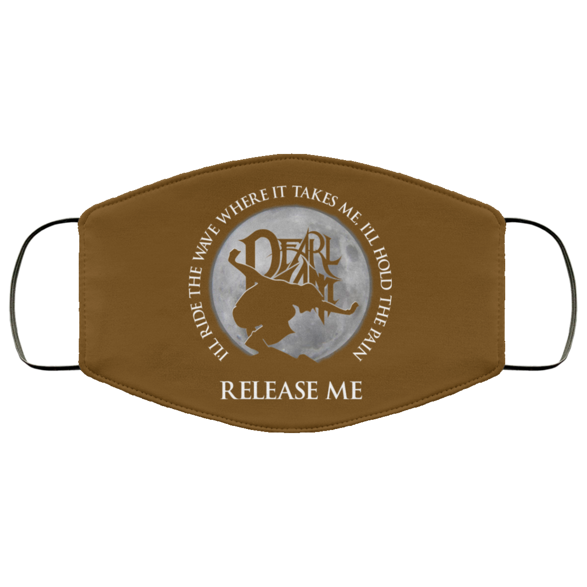 I’ll Ride The Wave Where It Takes Me I’ll Hold The Pain Release Me Pearl Jam Face Mask