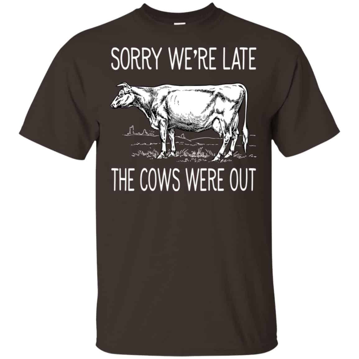 Sorry We’re Late The Cows Were Out Shirt, Hoodie, Tank