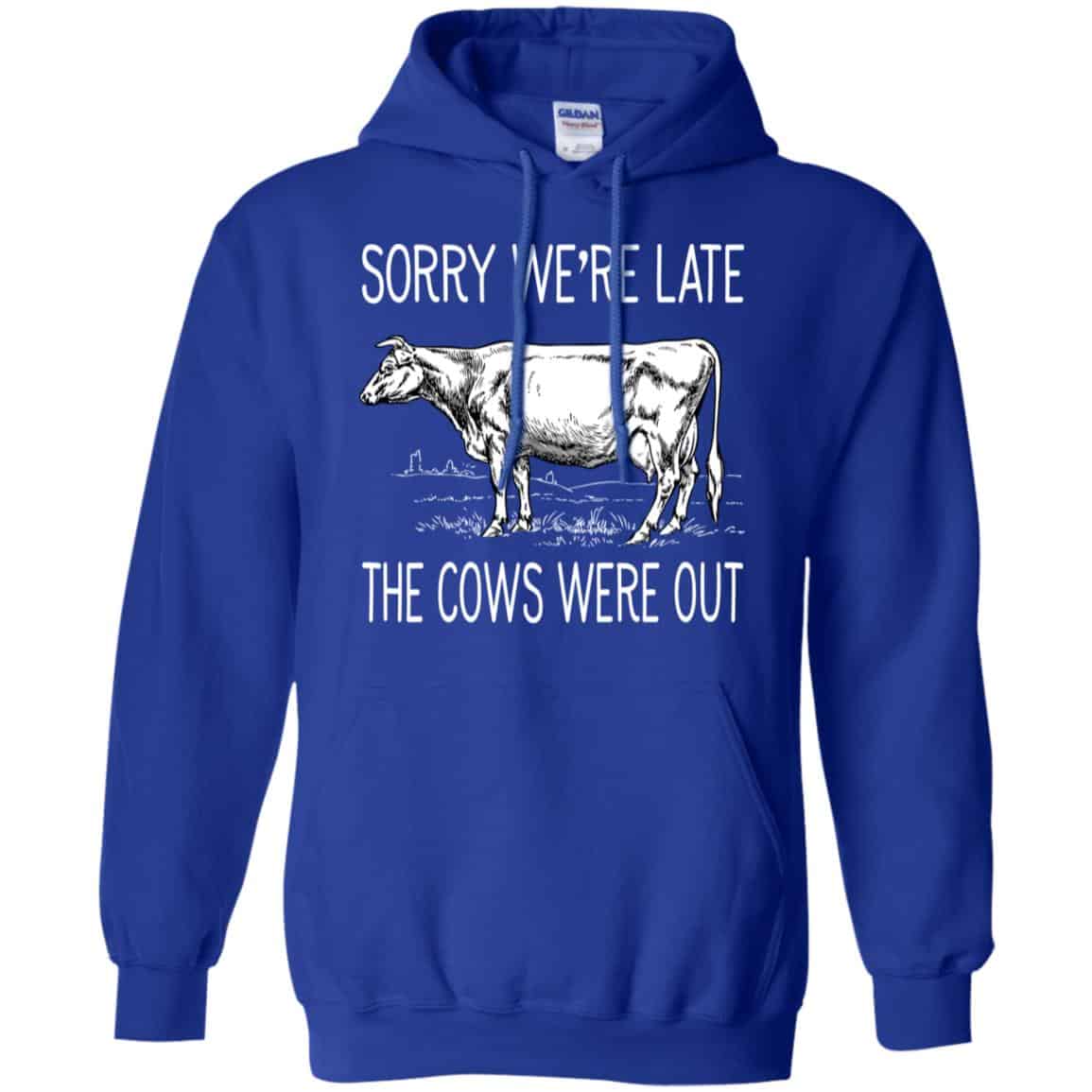 Sorry We’re Late The Cows Were Out Shirt, Hoodie, Tank