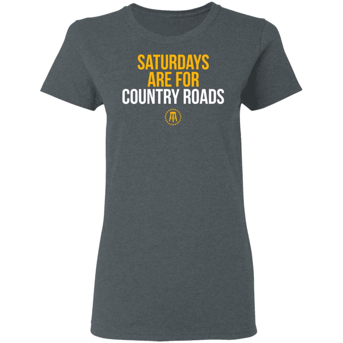 Saturdays Are For Country Roads Shirt, Hoodie, Tank