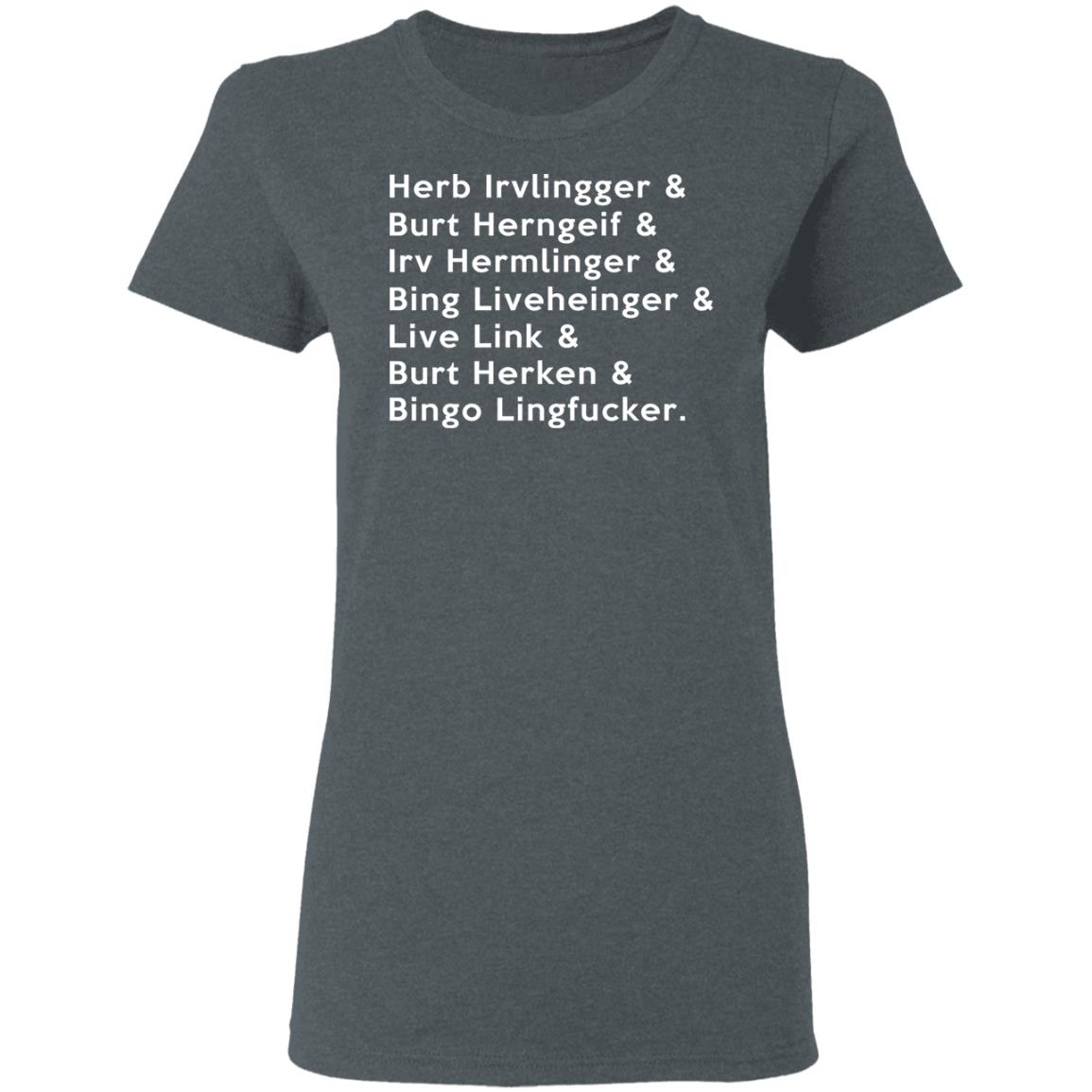Herb Irvlingger & Burt Herngeif & Irv Hermlinger & Bing Liveheinger Shirt, Hoodie, Tank