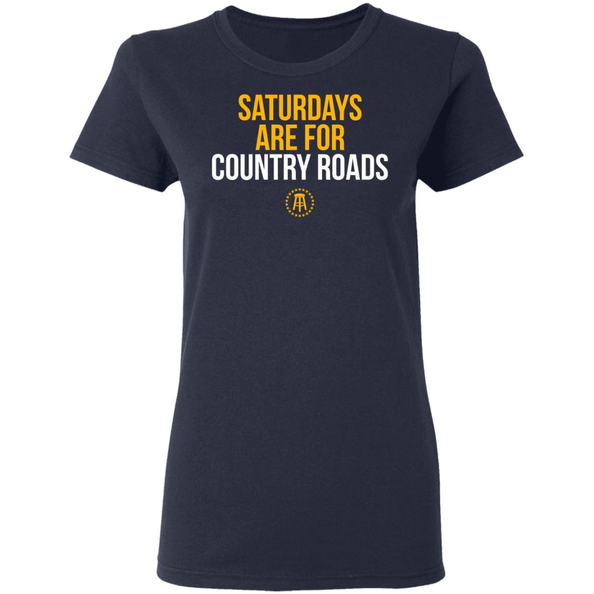 Saturdays Are For Country Roads Shirt, Hoodie, Tank