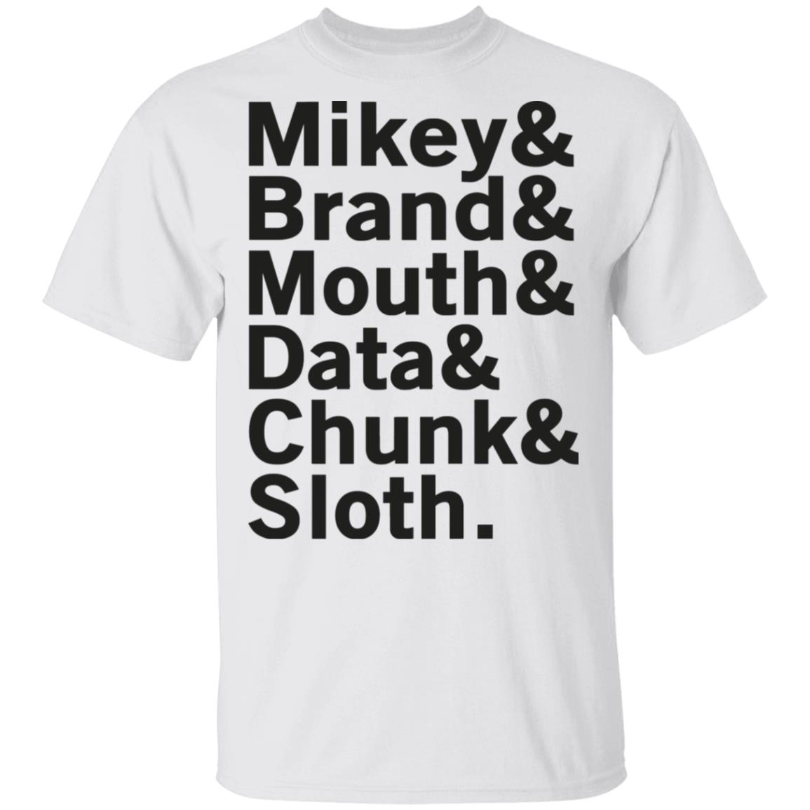 Mikey & Brand & Mouth & Data & Chunk & Sloth Shirt, Hoodie, Tank