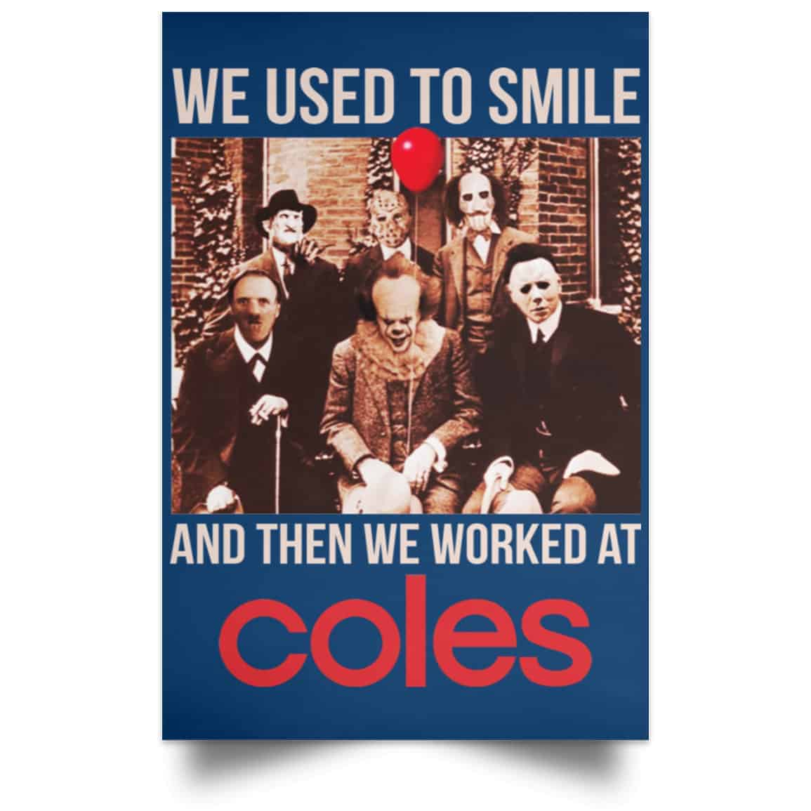 We Used To Smile And Then We Worked At Coles Posters