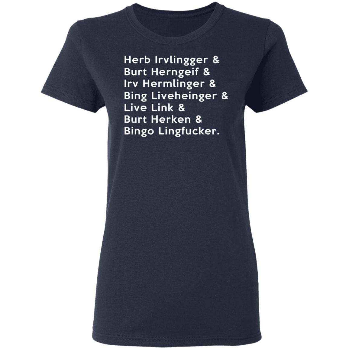 Herb Irvlingger & Burt Herngeif & Irv Hermlinger & Bing Liveheinger Shirt, Hoodie, Tank