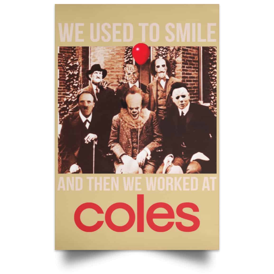 We Used To Smile And Then We Worked At Coles Posters