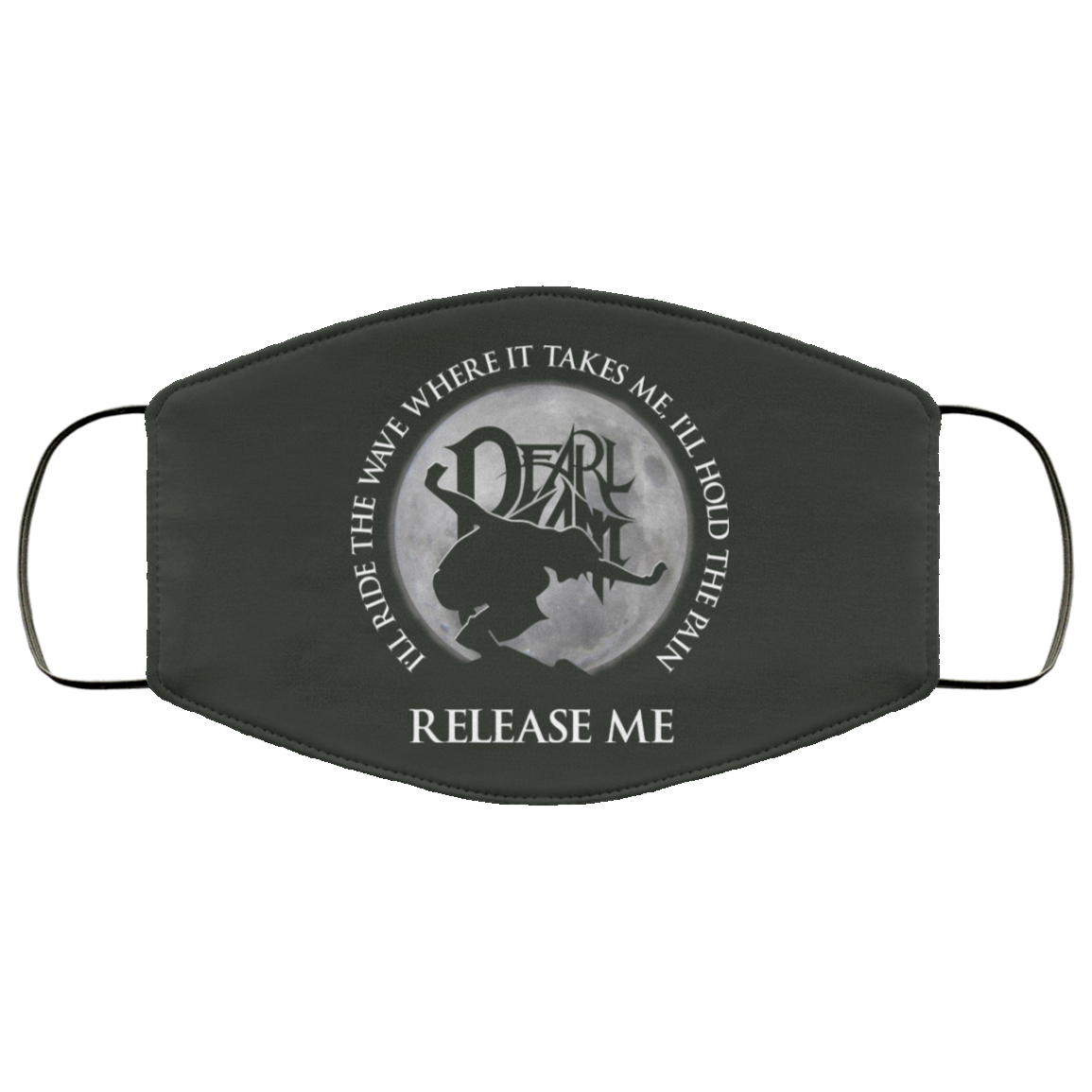 I’ll Ride The Wave Where It Takes Me I’ll Hold The Pain Release Me Pearl Jam Face Mask