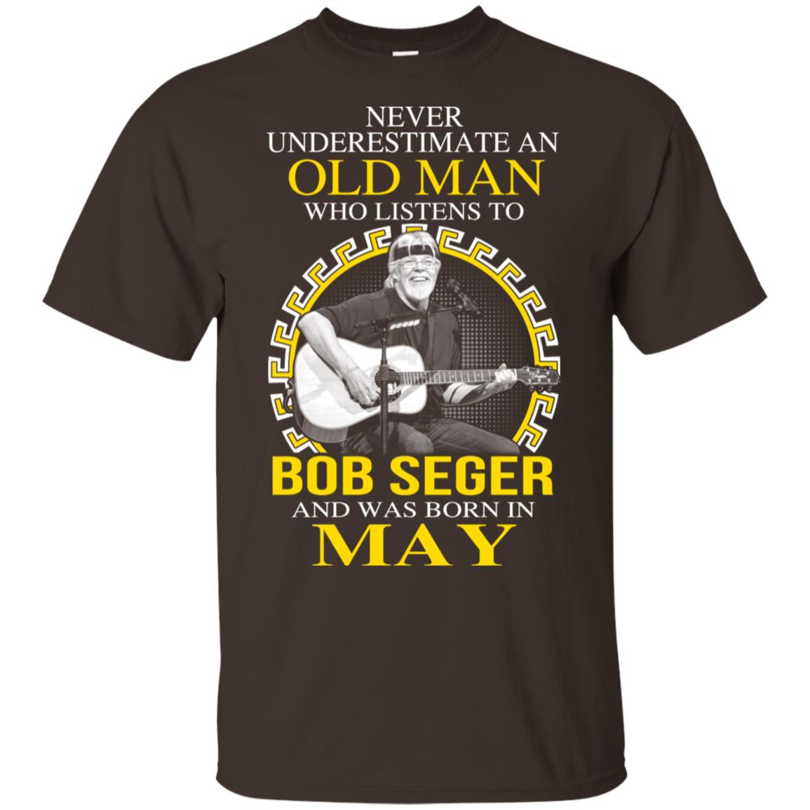 An Old Man Who Listens To Bob Seger And Was Born In May T-Shirts, Hoodie, Tank