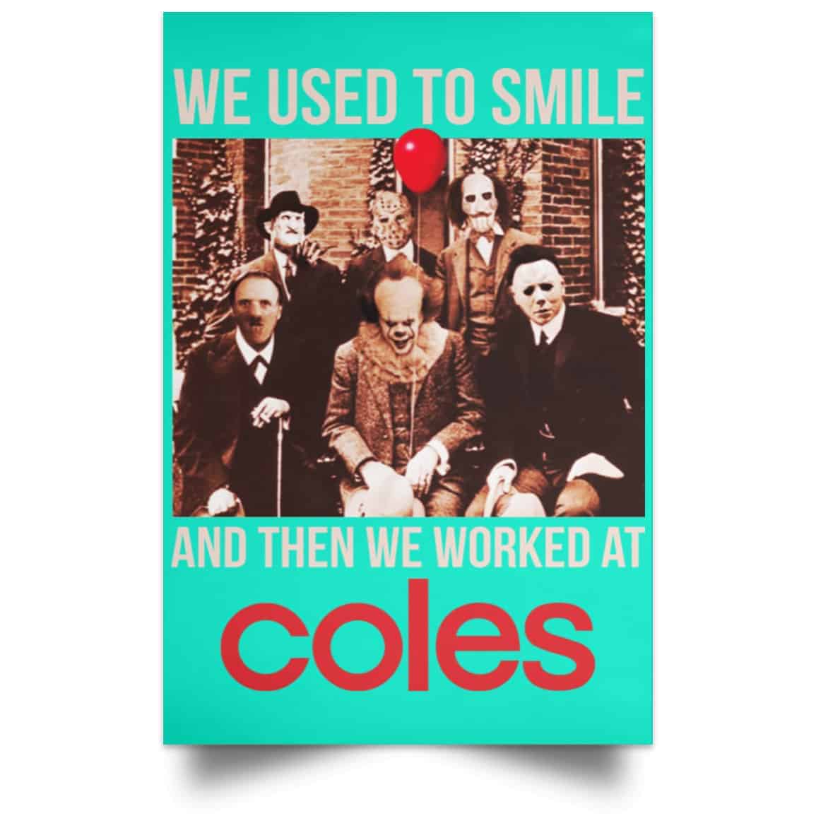 We Used To Smile And Then We Worked At Coles Posters