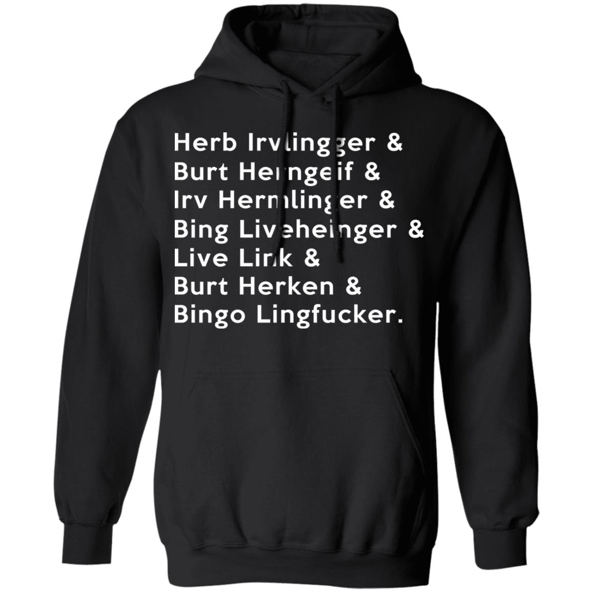 Herb Irvlingger & Burt Herngeif & Irv Hermlinger & Bing Liveheinger Shirt, Hoodie, Tank