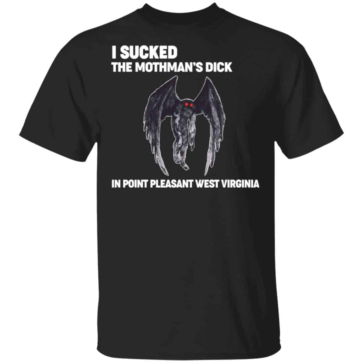 I Sucked The Mothman’s Dick In Point Pleasant West Virginia Shirt, Hoodie, Tank