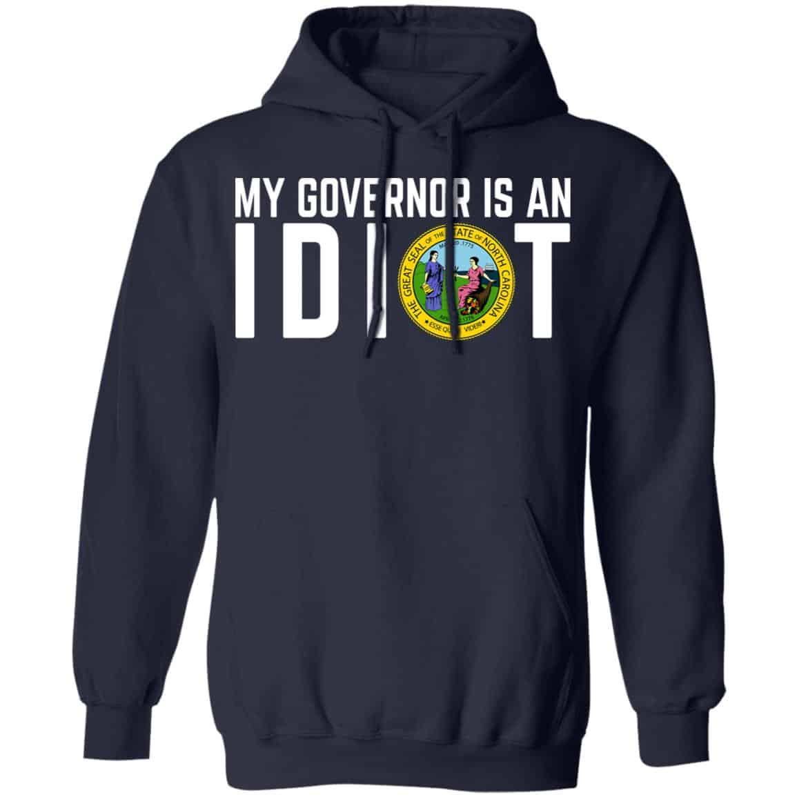 My Governor Is An Idiot North Carolina Shirt, Hoodie, Tank