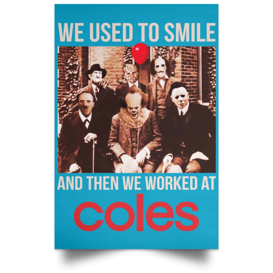 We Used To Smile And Then We Worked At Coles Posters