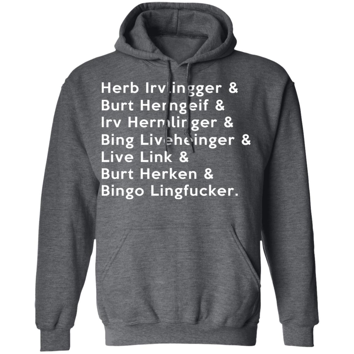 Herb Irvlingger & Burt Herngeif & Irv Hermlinger & Bing Liveheinger Shirt, Hoodie, Tank
