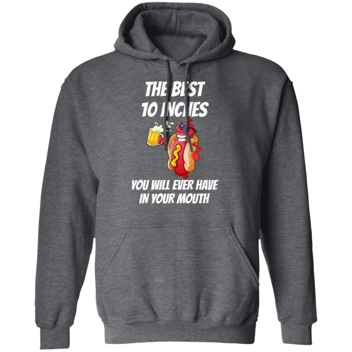 The Best 10 Inches You Will Ever Have In Your Mouth Shirt, Hoodie, Tank