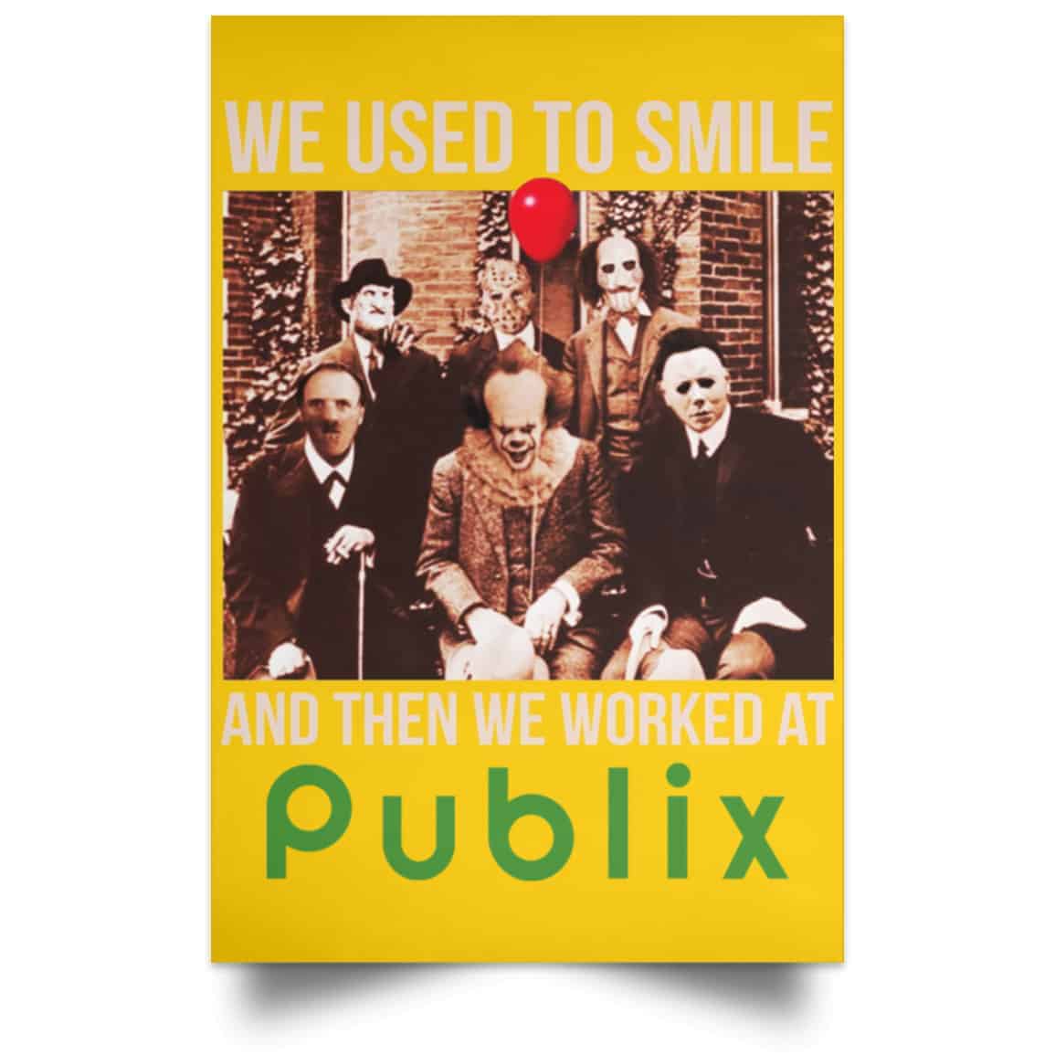 We Used To Smile And Then We Worked At Publix Poster