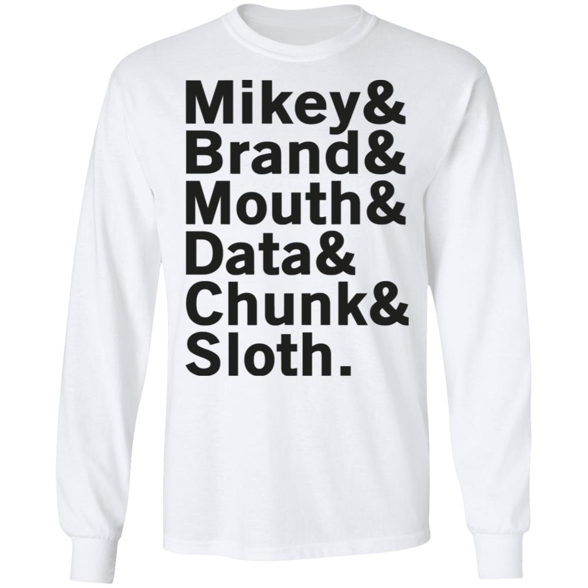 Mikey & Brand & Mouth & Data & Chunk & Sloth Shirt, Hoodie, Tank