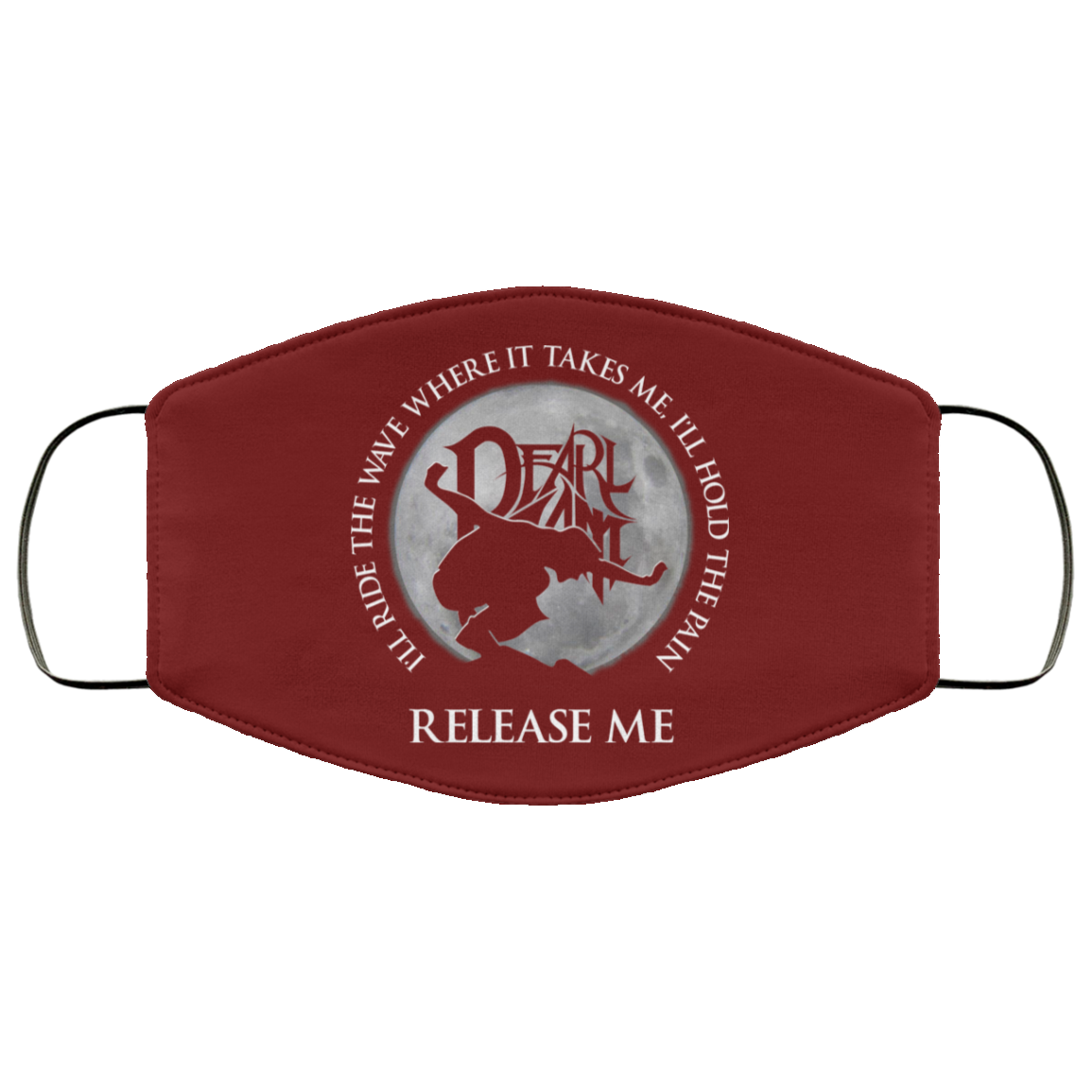 I’ll Ride The Wave Where It Takes Me I’ll Hold The Pain Release Me Pearl Jam Face Mask