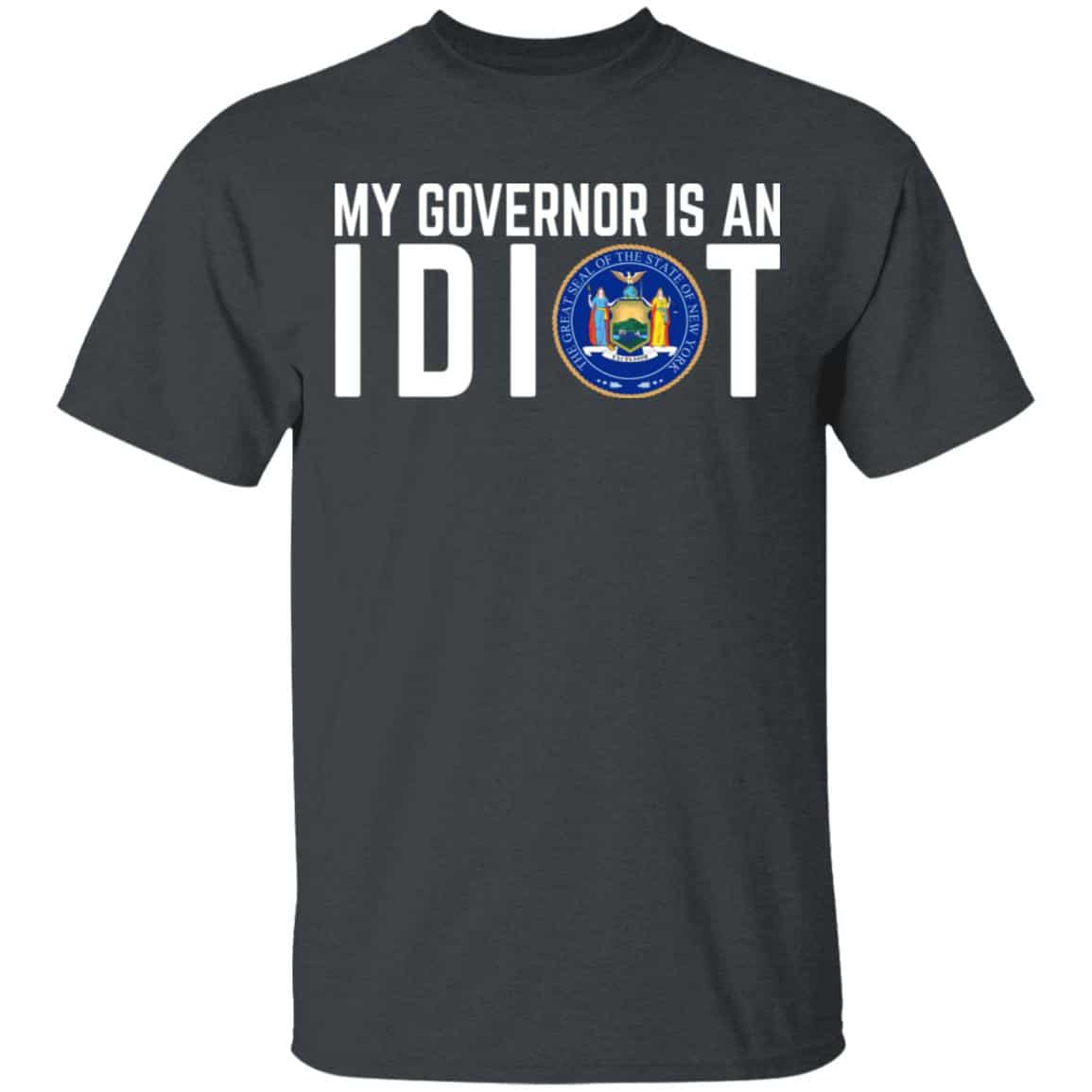 My Governor Is An Idiot New York Shirt, Hoodie, Tank