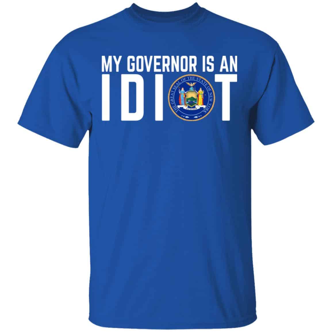 My Governor Is An Idiot New York Shirt, Hoodie, Tank
