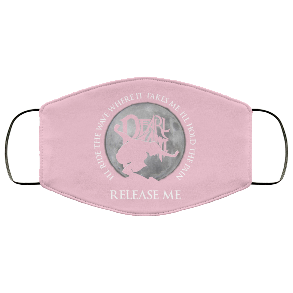 I’ll Ride The Wave Where It Takes Me I’ll Hold The Pain Release Me Pearl Jam Face Mask