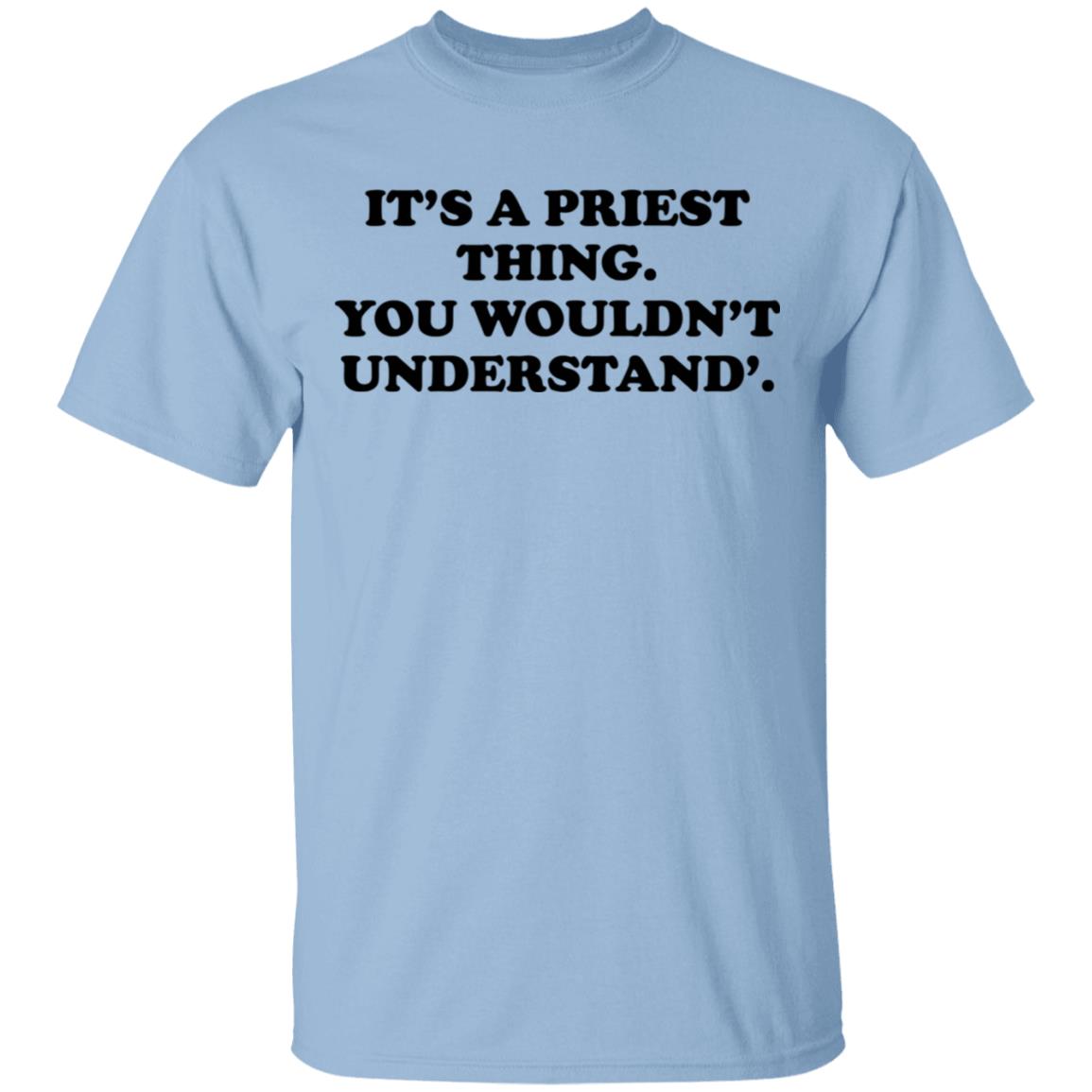 It’s A Priest Thing You Wouldn’t Understand Shirt, Hoodie, Tank