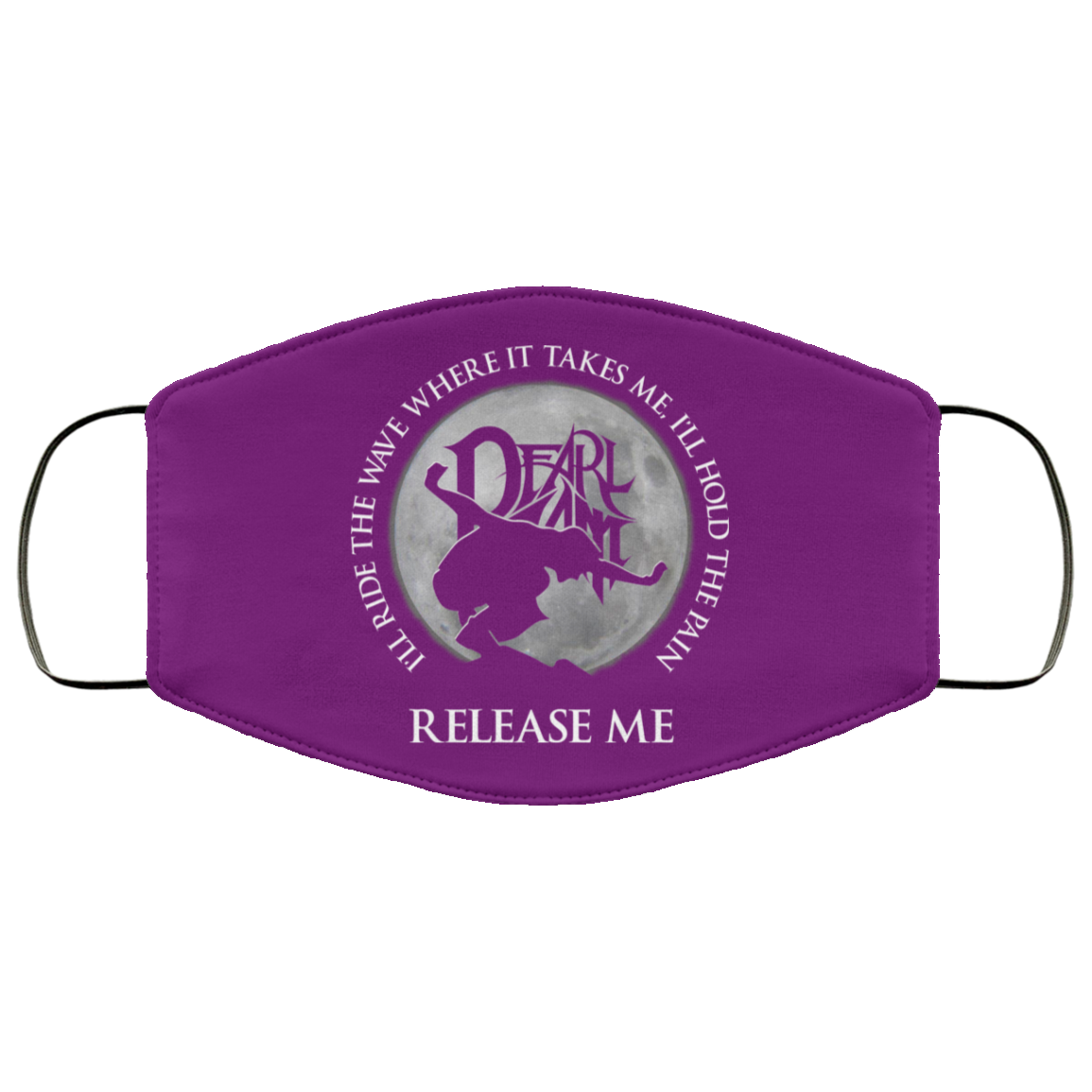 I’ll Ride The Wave Where It Takes Me I’ll Hold The Pain Release Me Pearl Jam Face Mask