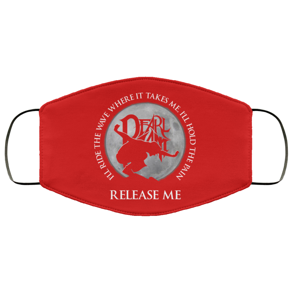 I’ll Ride The Wave Where It Takes Me I’ll Hold The Pain Release Me Pearl Jam Face Mask