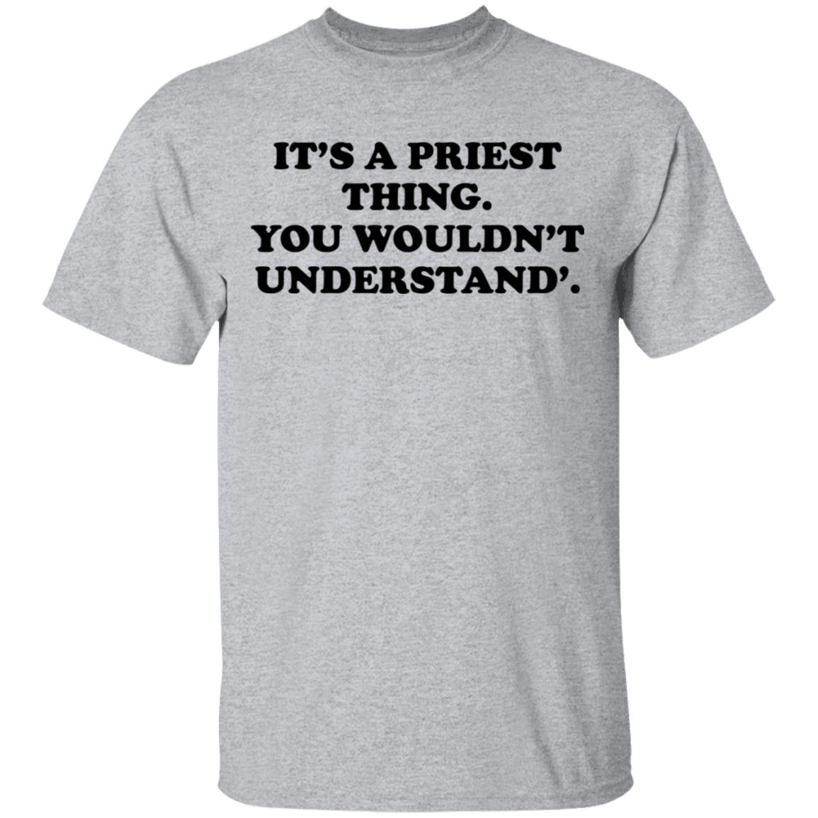 It’s A Priest Thing You Wouldn’t Understand Shirt, Hoodie, Tank