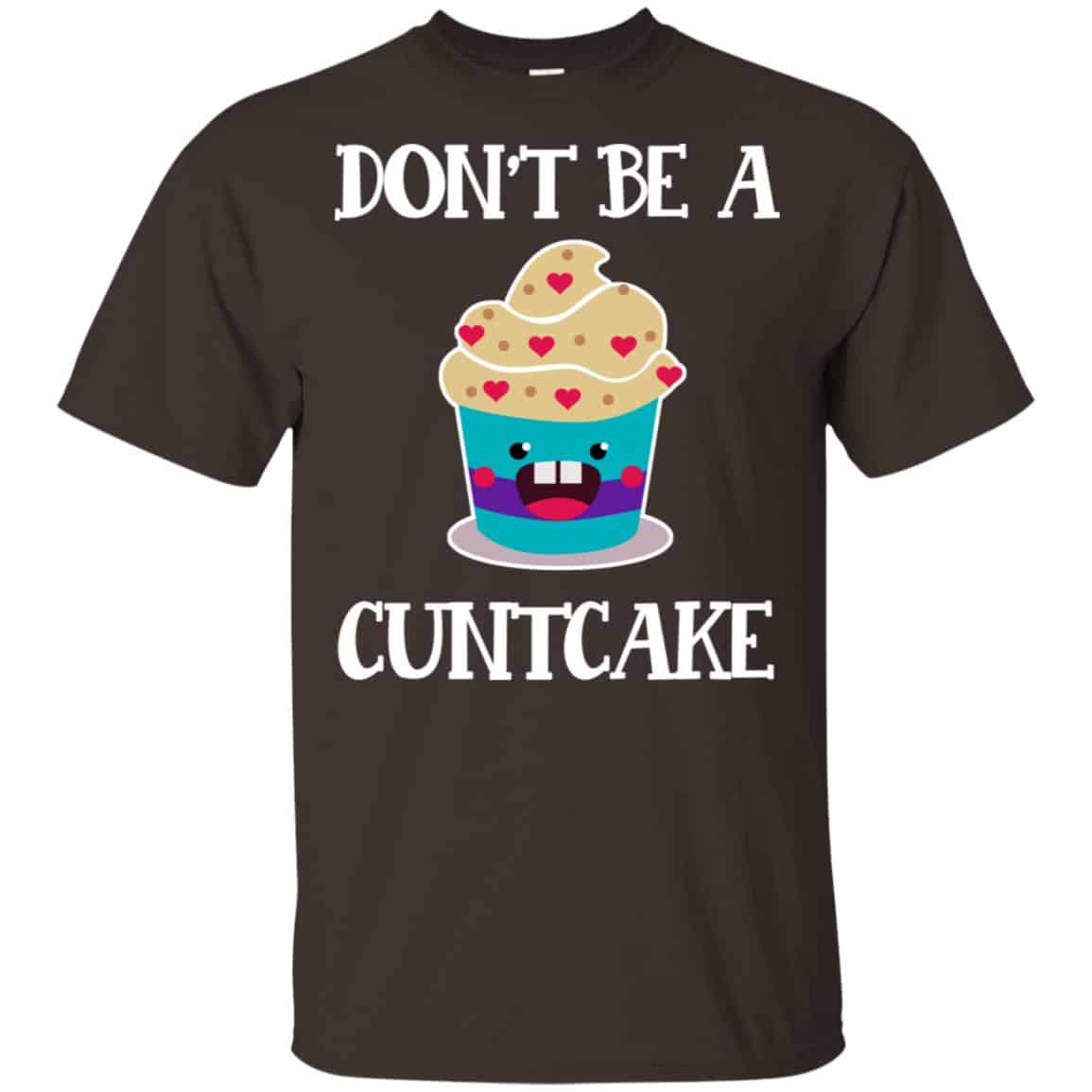 Don’t Be A Cuntcake Shirt, Hoodie, Tank