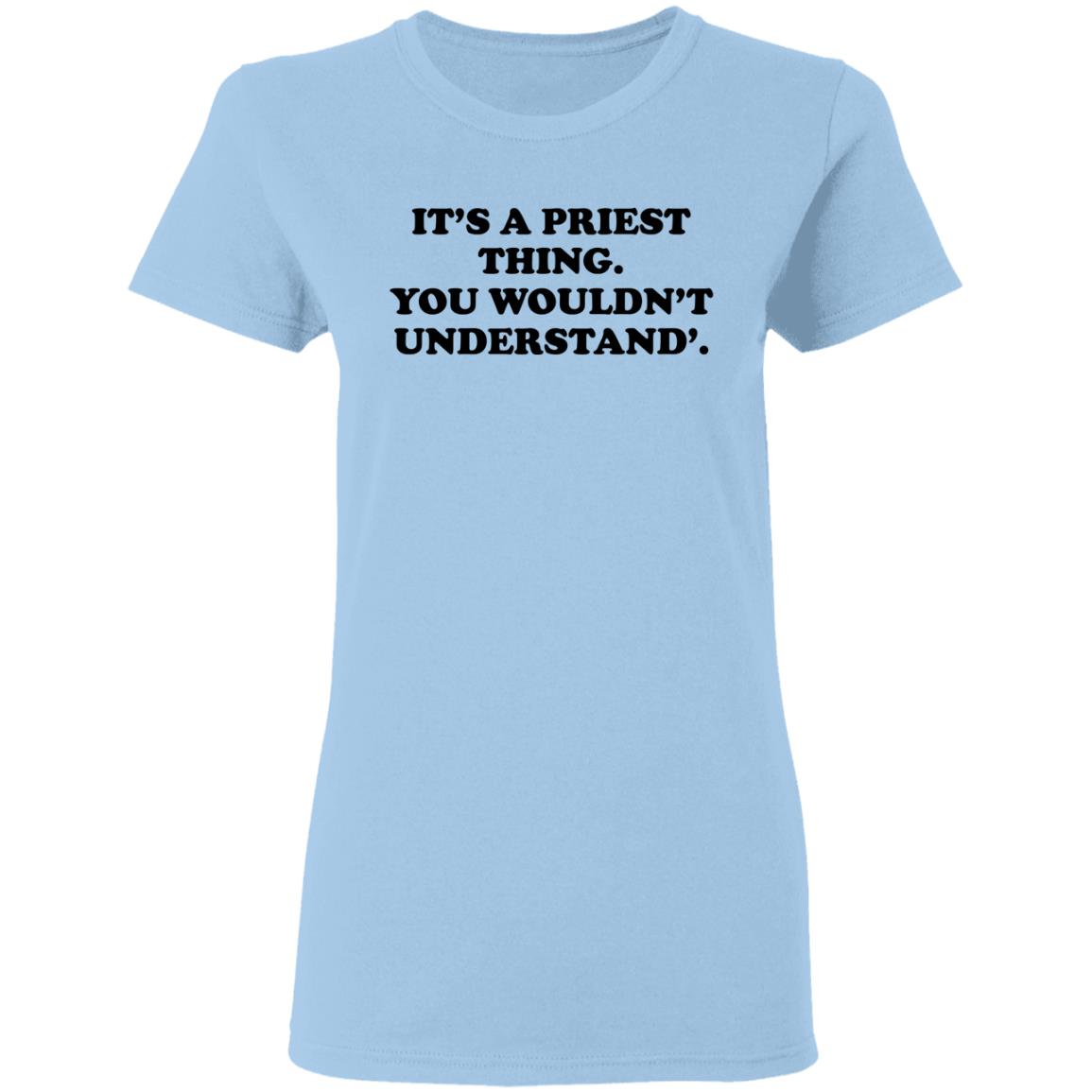 It’s A Priest Thing You Wouldn’t Understand Shirt, Hoodie, Tank