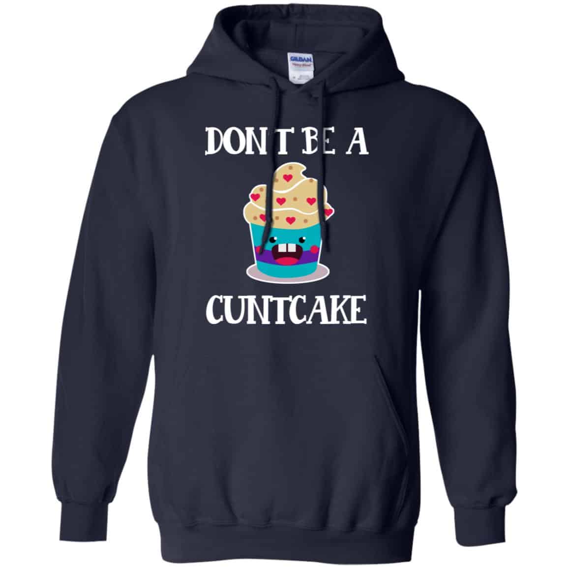 Don’t Be A Cuntcake Shirt, Hoodie, Tank
