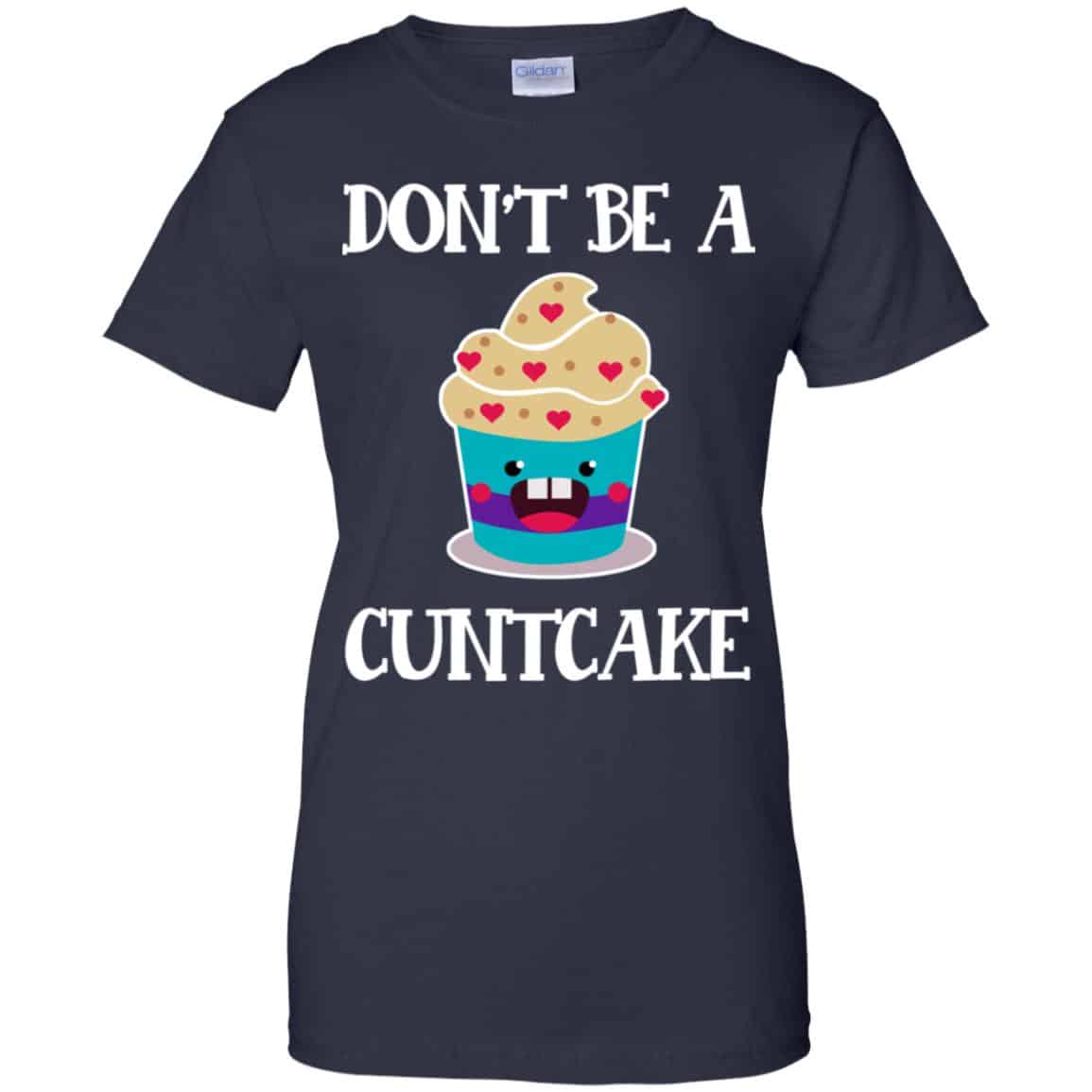 Don’t Be A Cuntcake Shirt, Hoodie, Tank
