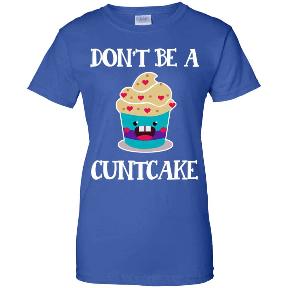 Don’t Be A Cuntcake Shirt, Hoodie, Tank