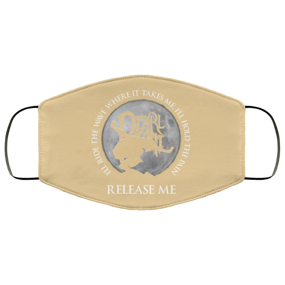 I’ll Ride The Wave Where It Takes Me I’ll Hold The Pain Release Me Pearl Jam Face Mask