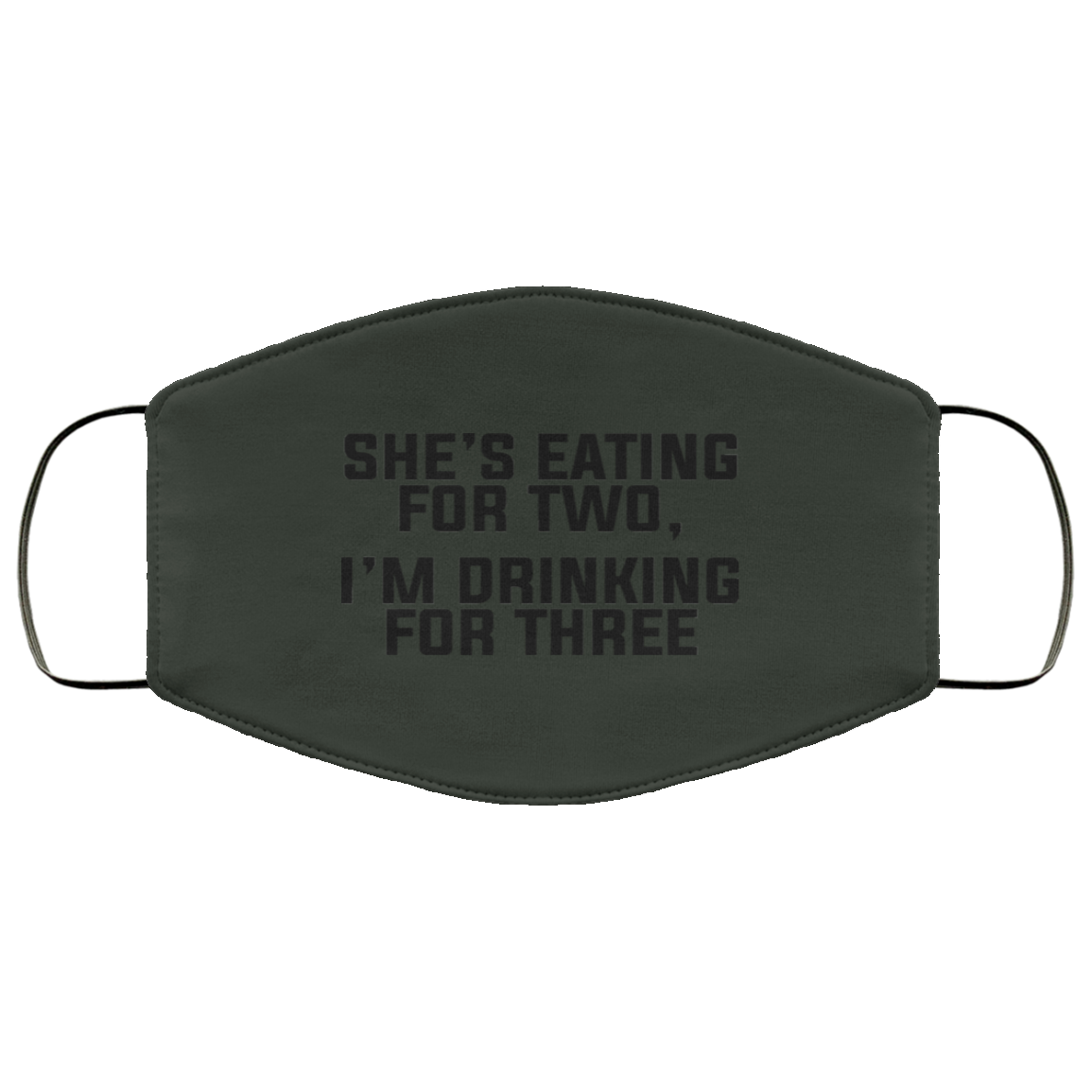 She’s Eating For Two I’m Drinking For Three Face Mask