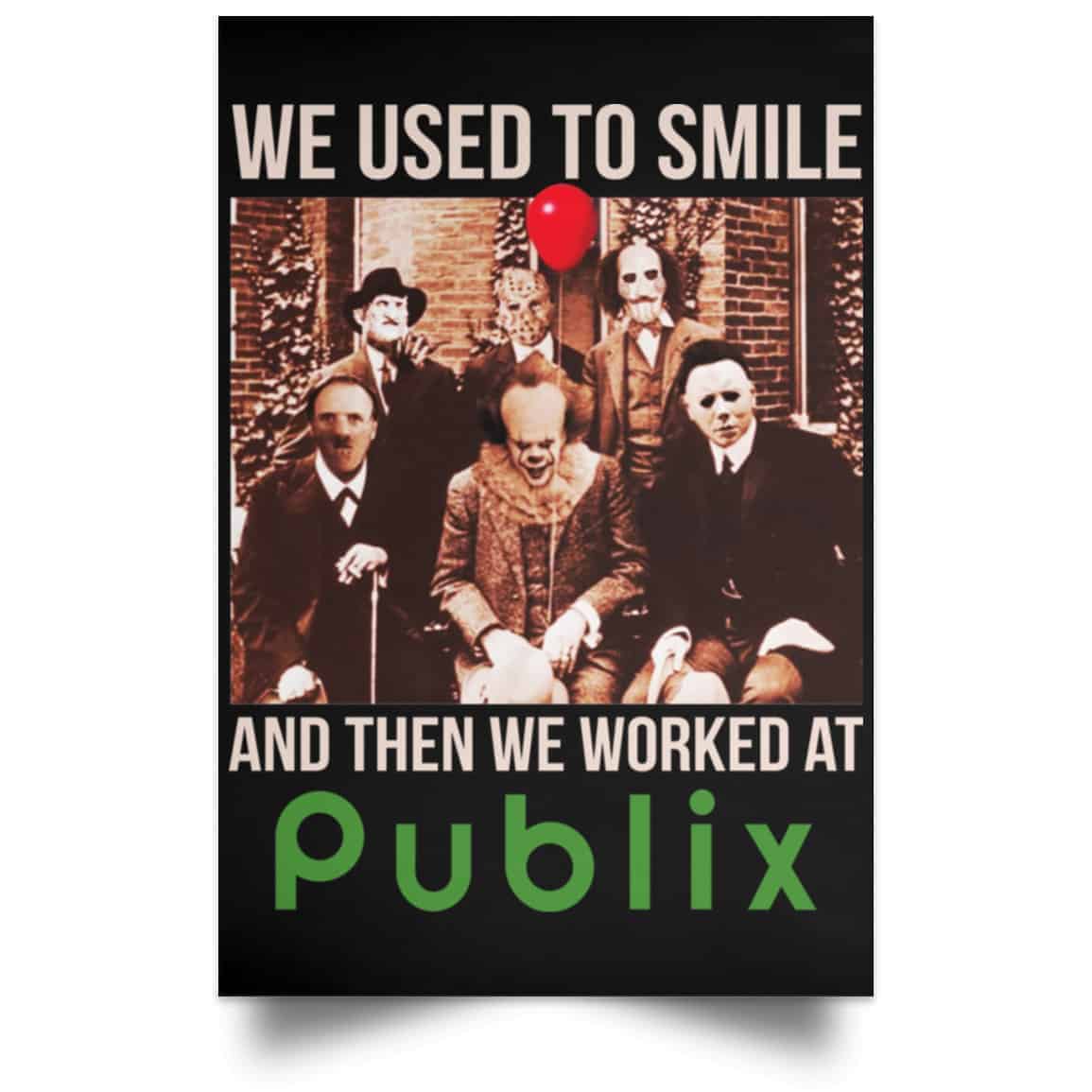 We Used To Smile And Then We Worked At Publix Poster