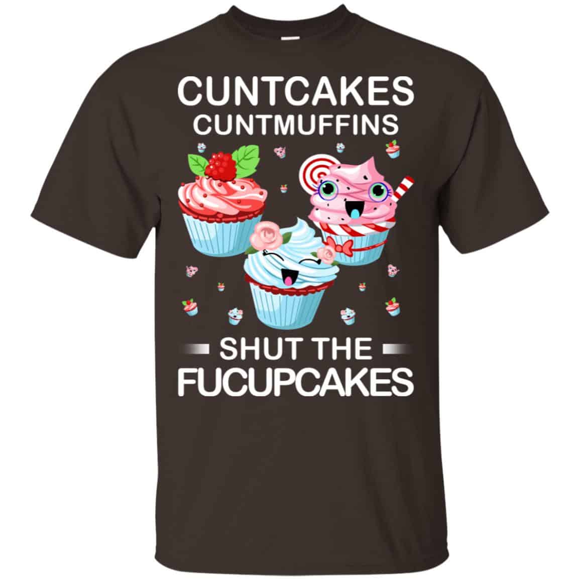 Cuntcakes Cuntmuffins Shut The Fucupcakes Shirt, Hoodie, Tank