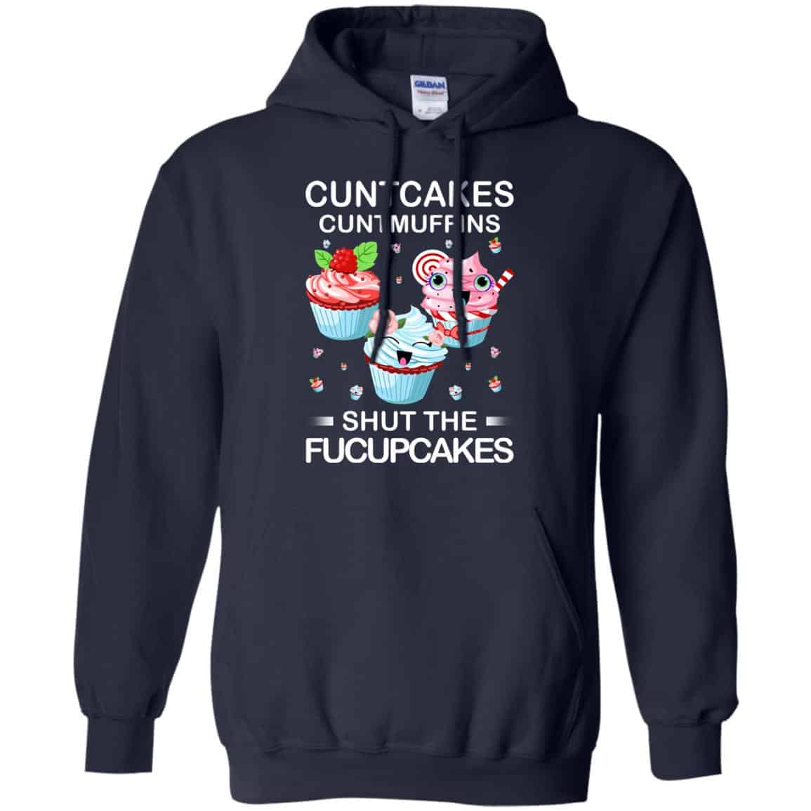 Cuntcakes Cuntmuffins Shut The Fucupcakes Shirt, Hoodie, Tank